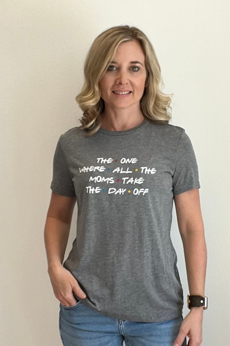 Friends Theme Mom's Day Off Tee